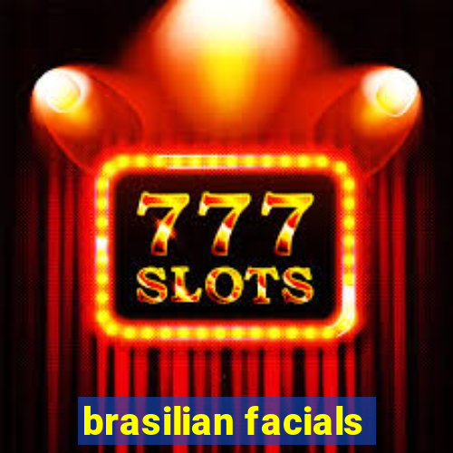 brasilian facials